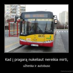 Kad į pragarą nukeliaut nereikia mirti, - užtenka ir autobuso