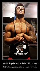 Kad ir ką darytum, būk užtikrintas - NIEKADA negalvok apie tai ką pasakys žmonės.