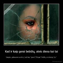 Kad ir kaip gerai bebūtų, ateis diena kai tai - baigsis, galiausiai suvoksi, kad tarp "gerai"/"blogai" žodžių yra tiesiog "px"