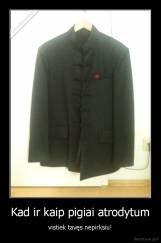 Kad ir kaip pigiai atrodytum - vistiek tavęs nepirksiu!