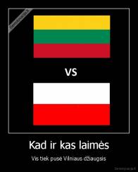 Kad ir kas laimės - Vis tiek pusė Vilniaus džiaugsis