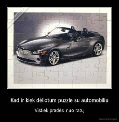 Kad ir kiek dėliotum puzzle su automobiliu - Vistiek pradėsi nuo ratų