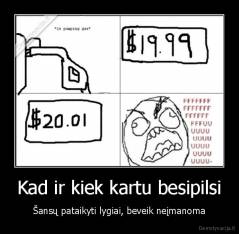 Kad ir kiek kartu besipilsi - Šansų pataikyti lygiai, beveik neįmanoma