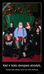 Kad ir koks stengiesi atrodyti, - širdyje tesi vaikas, kuris nori būti mylimas