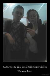 Kad nevogčiau algų, manęs nepriima į direktorius -  Marukas_Tunas