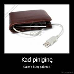 Kad piniginę - Galima būtų pakrauti