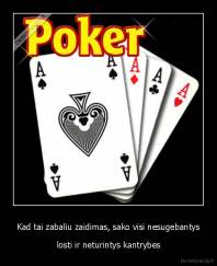 Kad tai zabaliu zaidimas, sako visi nesugebantys - losti ir neturintys kantrybes