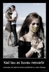 Kad tau as buvau nesvarbi  - suzinojau tik tada kai emei susitikineti su mano drauge
