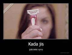 Kada jis - pakvietė vyno