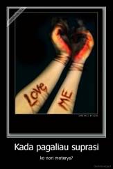 Kada pagaliau suprasi - ko nori moterys?