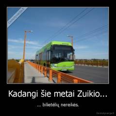 Kadangi šie metai Zuikio... - ... bilietėlių nereikės.