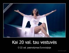 Kai 20 val. tau vestuvės - O 22 val. pasirodymas Eurovizijoje