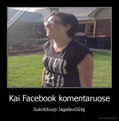 Kai Facebook komentaruose - Sukritikuoji Jagelavičiūtę