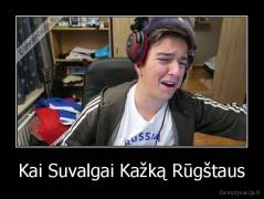 Kai Suvalgai Kažką Rūgštaus - 
