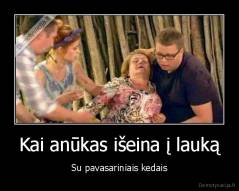 Kai anūkas išeina į lauką - Su pavasariniais kedais