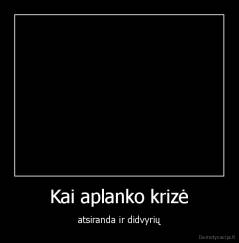 Kai aplanko krizė - atsiranda ir didvyrių