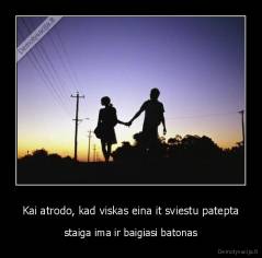 Kai atrodo, kad viskas eina it sviestu patepta - staiga ima ir baigiasi batonas