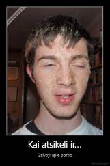 Kai atsikeli ir... - Galvoji apie porno