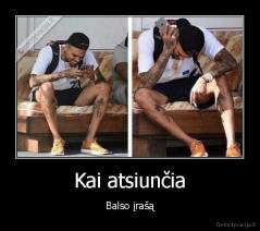 Kai atsiunčia - Balso įrašą