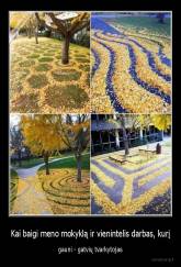 Kai baigi meno mokyklą ir vienintelis darbas, kurį - gauni - gatvių tvarkytojas