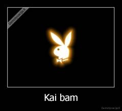 Kai bam - 