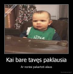 Kai bare tavęs paklausia - Ar norėsi pakartoti alaus