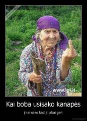 Kai boba usisako kanapės - jinai sako kad ji labai geri