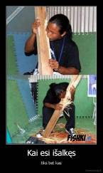 Kai esi išalkęs - tiks bet kas