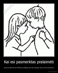 Kai esi pasmerktas pralaimėti - geriau pralaimėti dar žaidimo pradžioje,nes lieka daugiau laiko kitoms partijoms