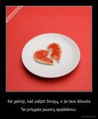 Kai galvoji, kad pažįsti žmogų, o jis tave išduoda - Tai prilygsta jausmų apiplėšimui.