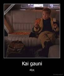 Kai gauni - algą