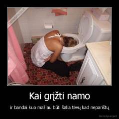 Kai grįžti namo - ir bandai kuo mažiau būti šalia tėvų kad neparištų