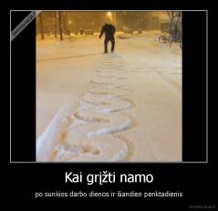 Kai grįžti namo - po sunkios darbo dienos ir šiandien penktadienis