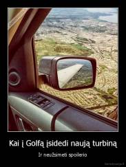 Kai į Golfą įsidedi naują turbiną - Ir neužsimeti spoilerio