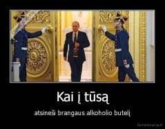 Kai į tūsą - atsineši brangaus alkoholio butelį