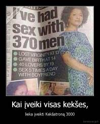 Kai įveiki visas kekšes, - lieka įveikti Kekšatroną 3000