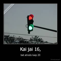 Kai jai 16, - bet atrodo kaip 20