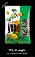 Kai jas valgai, - Net nepastebi kaip greitai baigiasi