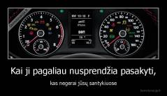 Kai ji pagaliau nusprendžia pasakyti, - kas negerai jūsų santykiuose