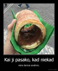 Kai ji pasako, kad niekad - nėra dariusi analinio.