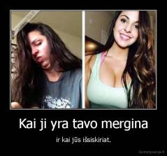 Kai ji yra tavo mergina - ir kai jūs išsiskiriat.