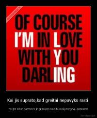 Kai jis suprato,kad greitai nepavyks rasti  - naujos sekso partnerės-jis grįžo pas savo buvusią merginą...paprasta!