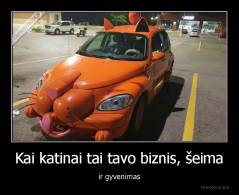 Kai katinai tai tavo biznis, šeima - ir gyvenimas