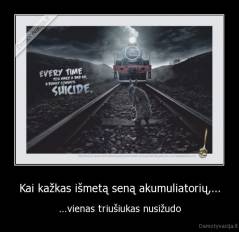 Kai kažkas išmetą seną akumuliatorių,... - ...vienas triušiukas nusižudo