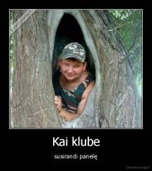 Kai klube - susirandi panelę