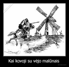Kai kovoji su vėjo malūnais  - 
