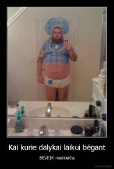 Kai kurie dalykai laikui bėgant - BEVEIK nesikeičia