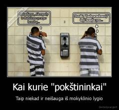 Kai kurie "pokštininkai" - Taip niekad ir neišauga iš mokyklinio lygio