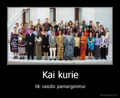 Kai kurie - tik vaizdo pamarginimui