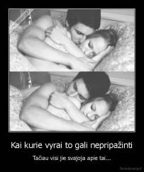 Kai kurie vyrai to gali nepripažinti - Tačiau visi jie svajoja apie tai...